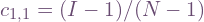 c_{1,1} = (I-1)/(N-1)